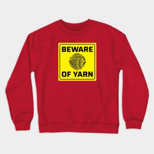 Beware of Yarn - Funny Knitting Quotes Crewneck Sweatshirt